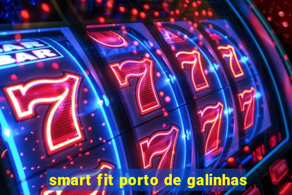 smart fit porto de galinhas